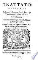 Trattato scientifico delle cause, che concorsero al fuoco, & terremoto del monte Vesuuio vicino Napoli. Vtilissimo a theologi filosofi, astrologi, et ad ogni studio. Composto dal R.P.F. Agnello di Santa Maria de Scalzi Agostiniani d'Italia