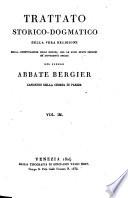 Trattato storico-dogmatico della vera religione ; colla confutazione degli errori (etc.)