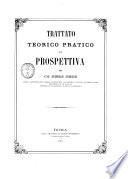 Trattato teorico pratico di prospettiva