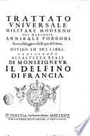 Trattato vniuersale militare moderno del marchese Annibale Porroni ... diuiso in sei libri ..