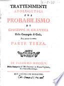 Trattenimenti apologetici sul probabilismo di Giuseppe M. Gravina della Compagnia di Gesu, palermitano
