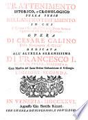 Trattenimento istorico, e cronologico sulla serie dell'Antico Testamento in cui si spiegano i passi piu' difficili della Divina Scrittura appartenentialla storia e cronologia. Opera di Cesare Calino ..
