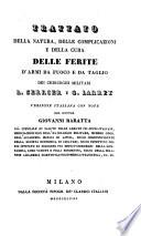 Tratttato della natura, delle complicazioni e della cura delle ferite d'armi da fuoco e da taglio (etc.)