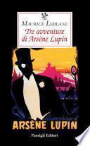 Tre avventure di Arsène Lupin