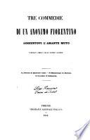 Tre commedie di un anonimo fiorentino scherzo comico dello stesso autore