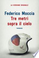 Tre metri sopra il cielo. Ediz. originale