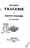 Tre Nuove Tragedie di Silvio Pellico