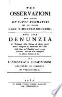 Tre osservazioni sul libro de'fatti dommatici del Sig. Abbate Gian Vincenzo Bolgeni