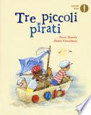Tre piccoli pirati. Ediz. a colori