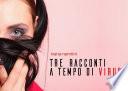 Tre racconti a tempo di virus