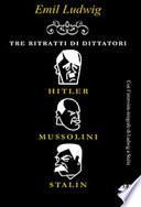 Tre ritratti di dittatori: Hitler, Mussolini, Stalin