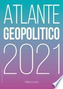 Treccani. Atlante geopolitico 2021
