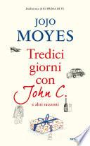 Tredici giorni con John C. e altri racconti
