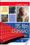 Trentacinque film classici. Recensioni, tematiche, questionari per cineforum