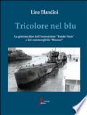 Tricolore nel blu. La gloriosa fine dell'incrociatore «Bande nere» e del sommergibile «Bronzo»
