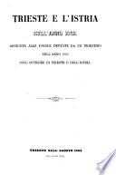 Trieste e l'Istria nell'anno 1862 aggiunta alle parole dettate da un Triestino nell'anno 1861, sull'avvenire di Trieste e dell'Istria