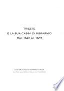 Trieste e la sua Cassa di risparmio dal 1942-1967