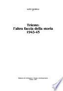 Trieste, l'altra faccia della storia 1943-45