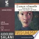 Trilogia del ritorno: L'amico ritrovato-Un'anima non vile-Niente resurrezioni, per favore letto da Bruno Armando. Audiolibro. 5 CD Audio. Ediz. integrale