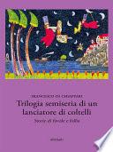 Trilogia semiseria di un lanciatore di coltelli