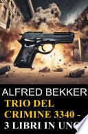 Trio del crimine 3340 - 3 libri in uno!