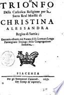 Trionfo della catholica religione per la Sacra Real Maestà di Christina Alessandra Regina di Suetia; encomio estratto dal poema di D. Lorenzo Longo parmegiano teologo della Congregatione Somasca