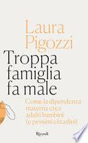 Troppa famiglia fa male. Come la dipendenza materna crea adulti bambini (e pessimi cittadini)