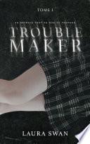 Troublemaker - Tome 1