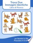 Trova Due Immagini Identiche - Libro di Ricerca per Bambini in Età Prescolare 4-5 Anni 2
