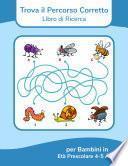 Trova il Percorso Corretto - Libro di Ricerca per Bambini in Età Prescolare 4-5 Anni