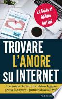 Trovare l'Amore su Internet - LA Guida al Dating On Line