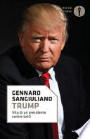 Trump. Vita di un presidente contro tutti