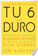 Tu 6 un duro. Smettila di dubitare di quanto sei forte e inizia a vivere alla grande