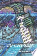 Tu chi sei?