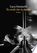 Tu credi che io dorma