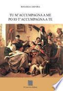 Tu m'accumpagna a me po io t'accumpagna a te