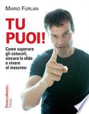 Tu puoi! Come superare gli ostacoli, vincere le sfide e vivere al massimo