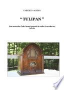 Tulipan. Una memoria d'altri tempi di quando la radio si ascoltava a valvole