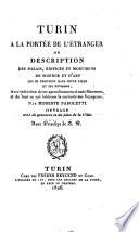 Turin a la portee de l'etranger ou description des palais, edifices et monumens de science et d'art qui se trouvent dans cette ville et ses environs, avec indication de ses agrandissemens et embellissemens, et de tout ce qui interesse la curiosite des voyageurs, par Modeste Paroletti. Ouvrage orne