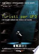 Turisti per UFO. I 51 luoghi «alieni» da visitare nel mondo