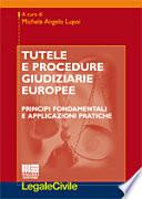 Tutele e procedure giudiziarie europee. Principi fondamentali e applicazioni pratiche