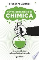Tutta questione di chimica. Sette brevi lezioni sul mondo che ci circonda
