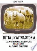 Tutta un'altra storia - Le incredibili avventure televisive di Fulvio Pappetti