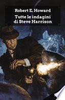 Tutte le indagini di Steve Harrison. Ediz. integrale