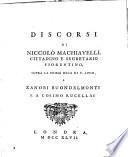 Tutte le opere di Niccolò Machiavelli, cittadino e segretario fiorentino, divise in 2 tomi, e di nuovo con somma diligenza corrette e ristampate. Tomo primo (-secondo)