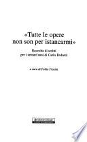 Tutte le opere non son per istancarmi