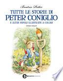 Tutte le storie di Peter Coniglio e altre favole illustrate a colori