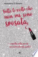 Tutte le volte che non mi sono sposata