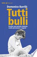 Tutti bulli. Perché una società violenta vuole processare i ragazzi