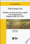 Tutti di nostra casa. Famiglia e società fra provincia e capitale in un carteggio privato (Parghelia-Napoli 1817-1822)